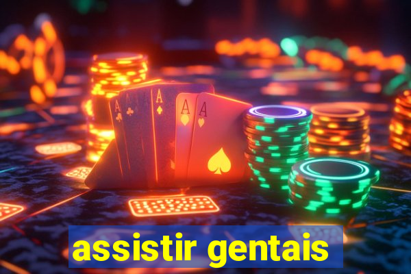 assistir gentais